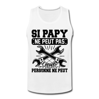 Dicton d’anniversaire  - Si Papy Ne Peut Pas Le Réparer Personne Ne Peut