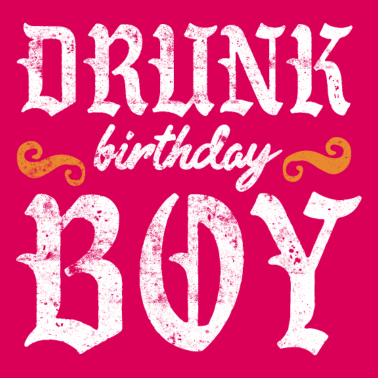 Zoom image drunk birthday boy saying