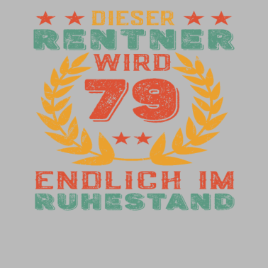 Zoom image Rentner 79 Geburtstag Rente 79 Jahre Spruch