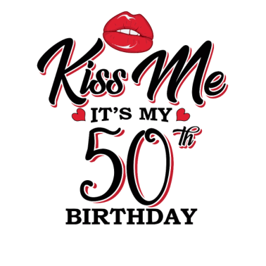 Zoom image Kiss Me È il mio 50 ° compleanno