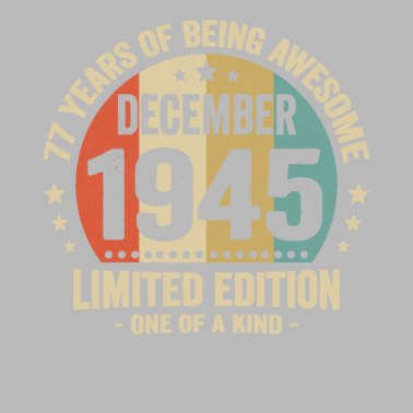 Zoom image 77 Years Of Being Awesome Since December 1945
