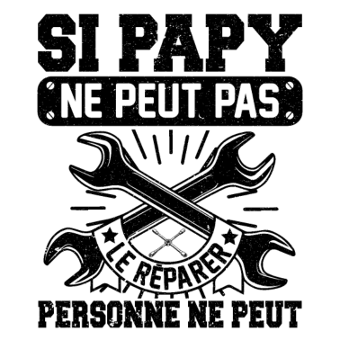 Zoom image Si Papy Ne Peut Pas Le Réparer Personne Ne Peut