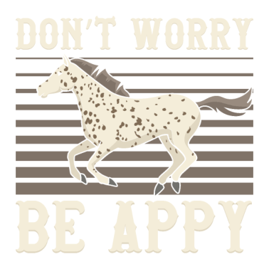 Zoom image Fun Appaloosa Riding Don't Worry Be Appy