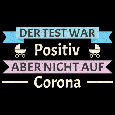 Zoom image DER TEST WAR POSITIV.. ABER NICHT AUF CORONA