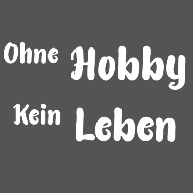 Zoom image Ohne Hobby Kein Leben