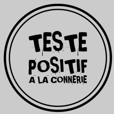 Zoom image Testé positif à la connerie
