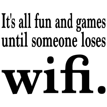 Zoom image It s all fun and games until someone looses wifi