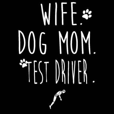 Zoom image WIFE. DOG MOM. TEST DRIVER.