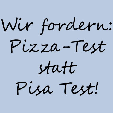 Zoom image Pizza Test statt Pisa Test