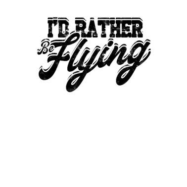 Zoom image I'd rather be flying - Flying Plane Airline Pilot