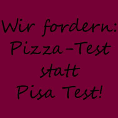 Zoom image Pizza Test statt Pisa Test